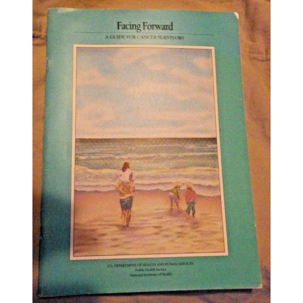 Facing Forward A Guide for Cancer Survivors National Cancer Institute
